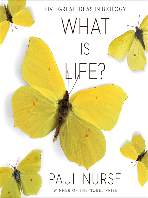 Title details for What Is Life? by Paul Nurse - Wait list